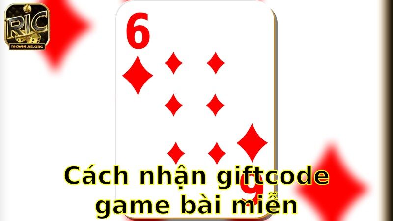 Cách Nhận Giftcode Game Bài Miễn Phí – Tận Dụng Cơ Hội Nhận Quà 2025